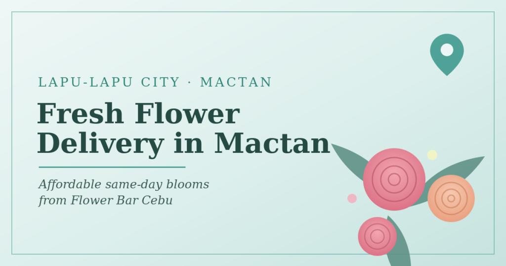 Fresh flower delivery in Lapu-Lapu City and Mactan by Flower Bar Cebu